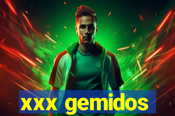 xxx gemidos